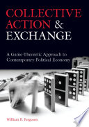 Collective action and exchange a game-theoretic approach to contemporary political economy /