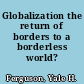 Globalization the return of borders to a borderless world? /