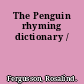 The Penguin rhyming dictionary /