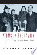 Atoms in the family : my life with Enrico Fermi /