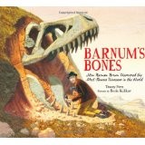 Barnum's bones : how Barnum Brown discovered the most famous dinosaur in the world /