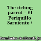 The itching parrot = El Periquillo Sarniento /