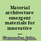 Material architecture emergent materials for innovative buildings and ecological construction /