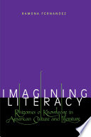 Imagining literacy rhizomes of knowledge in American culture and literature /