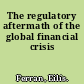 The regulatory aftermath of the global financial crisis