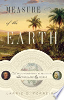 Measure of the Earth the enlightenment expedition that reshaped our world /