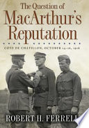 The question of MacArthur's reputation Côte de Châtillon, October 14-16, 1918 /