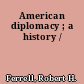 American diplomacy ; a history /