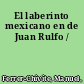 El laberinto mexicano en de Juan Rulfo /