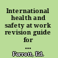 International health and safety at work revision guide for the NEBOSH international general certificate /