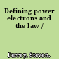 Defining power electrons and the law /