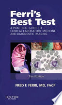 Ferri's Best Test : a Practical Guide to Laboratory Medicine and Diagnostic Imaging.