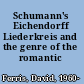 Schumann's Eichendorff Liederkreis and the genre of the romantic cycle