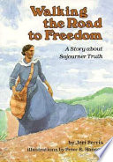 Walking the road to freedom : a story about Sojourner Truth /