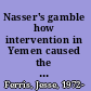 Nasser's gamble how intervention in Yemen caused the Six-Day War and the decline of Egyptian power /