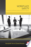 Workplace safety : establishing an effective violence prevention program /