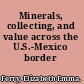 Minerals, collecting, and value across the U.S.-Mexico border