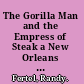 The Gorilla Man and the Empress of Steak a New Orleans family memoir /