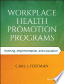 Workplace health promotion programs : planning, implementation, and evaluation /