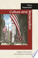 Culture and redemption religion, the secular, and American literature /