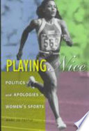 Playing nice : politics and apologies in women's sports /