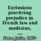 Exclusions practicing prejudice in French law and medicine, 1920-1945 /