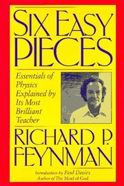 Six easy pieces : essentials of physics, explained by its most brilliant teacher /