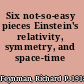 Six not-so-easy pieces Einstein's relativity, symmetry, and space-time /