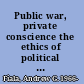 Public war, private conscience the ethics of political violence /