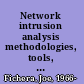 Network intrusion analysis methodologies, tools, and techniques for incident analysis and response /