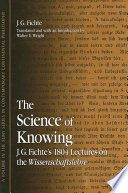 The science of knowing J.G. Fichte's 1804 lectures on the Wissenschaftslehre /