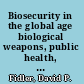 Biosecurity in the global age biological weapons, public health, and the rule of law /