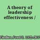 A theory of leadership effectiveness /