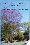 Conflicted power in Malawian Christianity : essays missionary and evangelical from Malawi /