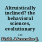 Altruistically inclined? the behavioral sciences, evolutionary theory, and the origins of reciprocity /