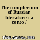 The complection of Russian literature : a cento /
