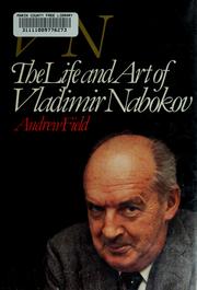 VN, the life and art of Vladimir Nabokov /