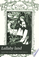 Lullaby land. : Songs of childhood /