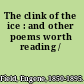 The clink of the ice : and other poems worth reading /