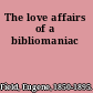 The love affairs of a bibliomaniac