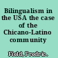Bilingualism in the USA the case of the Chicano-Latino community /