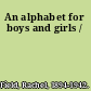 An alphabet for boys and girls /