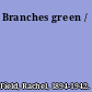 Branches green /