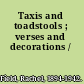 Taxis and toadstools ; verses and decorations /