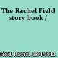 The Rachel Field story book /