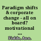 Paradigm shifts & corporate change - all on board? motivational interviewing in the business world /