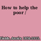 How to help the poor /