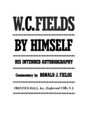 W.C. Fields by himself ; his intended autobiography /