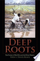 Deep roots rice farmers in West Africa and the African diaspora /