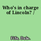 Who's in charge of Lincoln? /